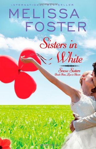 Cover for Melissa Foster · Sisters in White: Love in Bloom: Snow Sisters, Book 3 - Love in Bloom: Snow Sisters (Paperback Book) (2013)