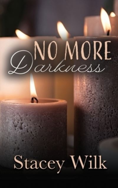 No More Darkness - Stacey Wilk - Books - Stacey Wilk - 9780989612876 - January 13, 2020