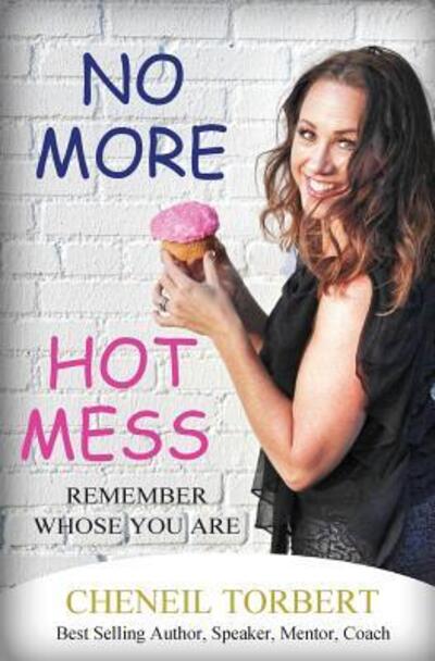 No More Hot Mess - Cheneil Torbert - Books - Tribute Publishing - 9780999835876 - January 4, 2019