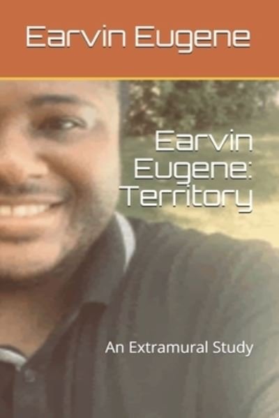 Cover for Earvin Eugene · Earvin Eugene : Territory : An Extramural Study (Pocketbok) (2020)