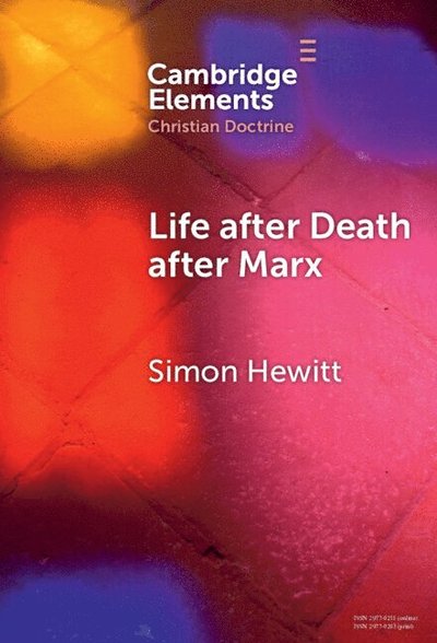 Cover for Hewitt, Simon (University of Leeds) · Life after Death after Marx - Elements in Christian Doctrine (Hardcover Book) (2025)