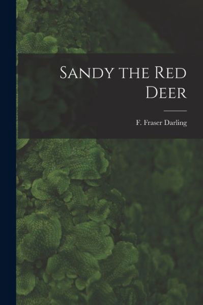 Cover for F Fraser (Frank Fraser) 19 Darling · Sandy the Red Deer (Pocketbok) (2021)
