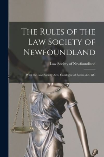 Cover for Law Society of Newfoundland · The Rules of the Law Society of Newfoundland [microform] (Pocketbok) (2021)