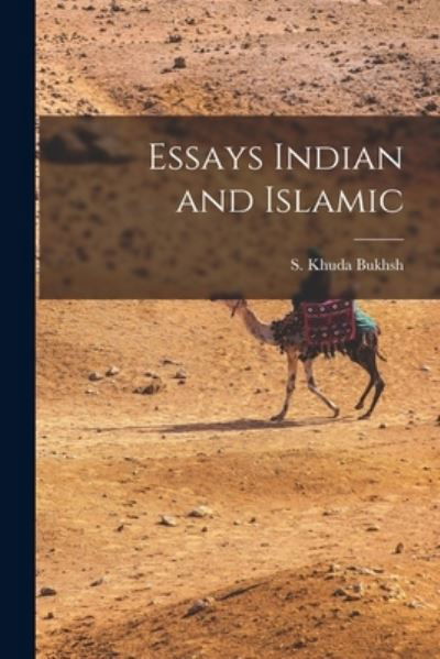 Essays Indian and Islamic - S (Salahuddin) 1877-1 Khuda Bukhsh - Bücher - Legare Street Press - 9781014182876 - 9. September 2021