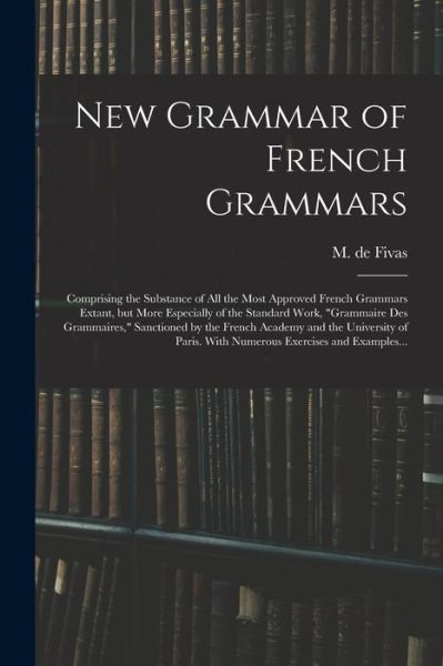 Cover for M de (Alain Auguste Victor) Fivas · New Grammar of French Grammars (Paperback Book) (2021)