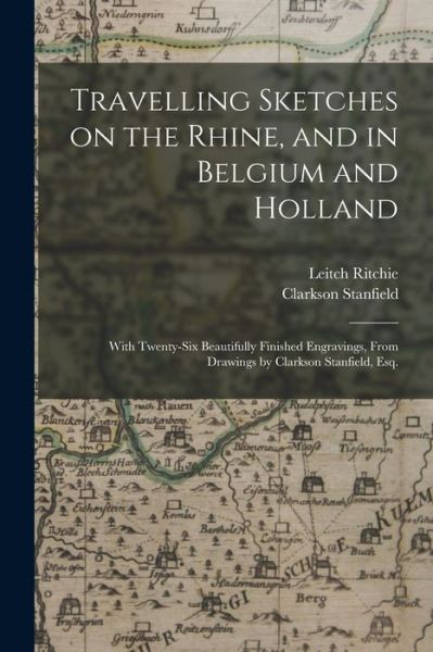 Cover for Leitch 1800?-1865 Ritchie · Travelling Sketches on the Rhine, and in Belgium and Holland (Paperback Book) (2021)