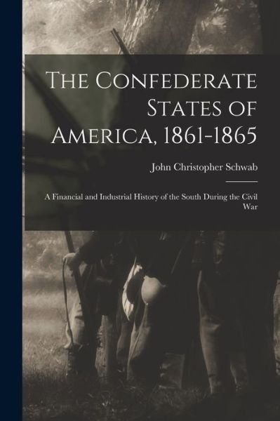 Cover for John Christopher Schwab · Confederate States of America, 1861-1865 (Bok) (2022)
