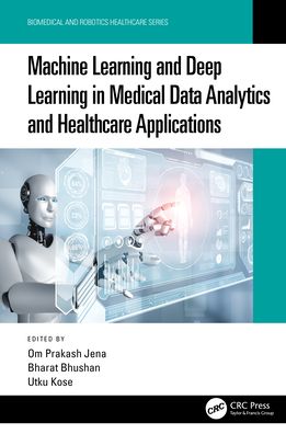 Cover for Bhushan, Bharat (Sharda University, India) · Machine Learning and Deep Learning in Medical Data Analytics and Healthcare Applications - Biomedical and Robotics Healthcare (Hardcover Book) (2022)