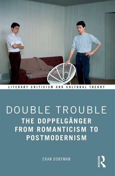 Double Trouble: The Doppelganger from Romanticism to Postmodernism - Literary Criticism and Cultural Theory - Eran Dorfman - Books - Taylor & Francis Ltd - 9781032238876 - December 13, 2021