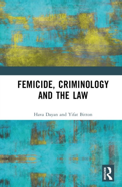 Cover for Hava Dayan · Femicide, Criminology and the Law (Innbunden bok) (2022)