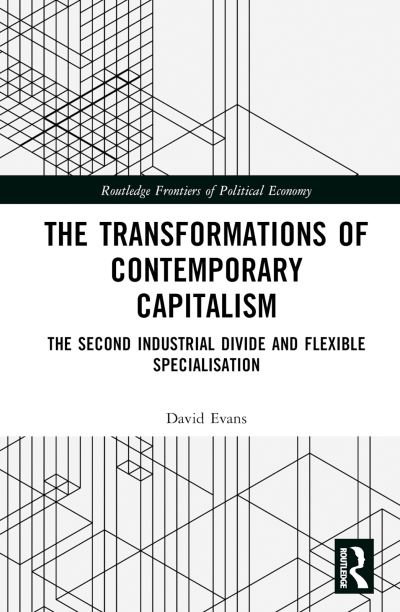 Cover for David Evans · Transformations of Contemporary Capitalism: The Second Industrial Divide and Flexible Specialisation - Routledge Frontiers of Political Economy (Innbunden bok) (2023)