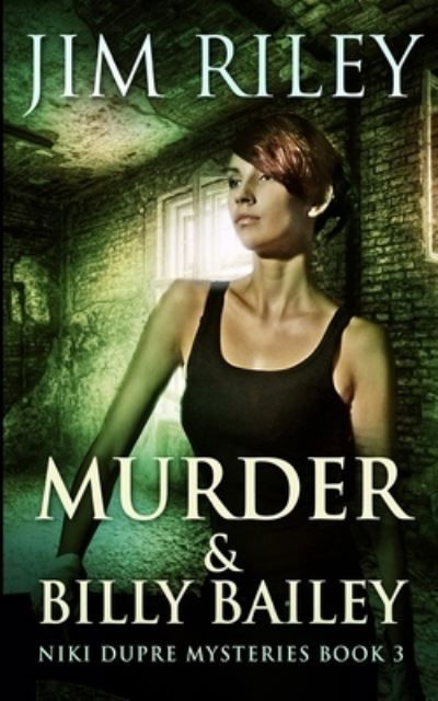 Cover for Jim Riley · Murder and Billy Bailey (Niki Dupre Mysteries Book 3) (Paperback Book) (2021)