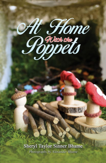 Sheryl Taylor Sinner Bhame · At Home with the Poppets (Hardcover Book) (2024)