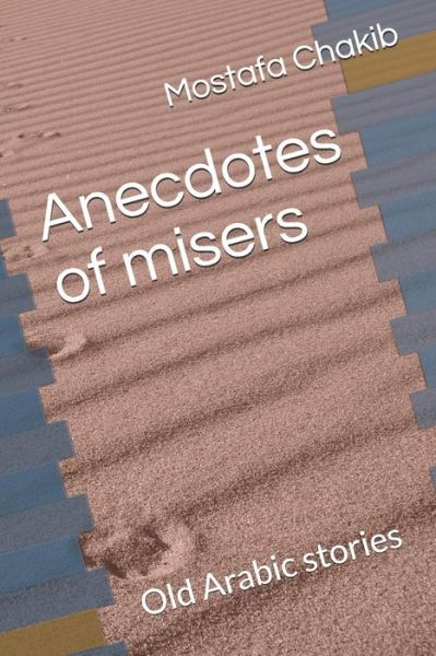 Cover for Mostafa Chakib · Anecdotes of Misers (Paperback Book) (2019)