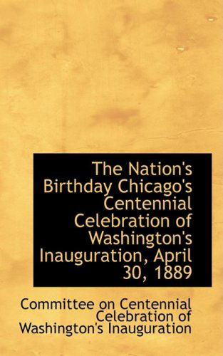 Cover for On Centennial Celebration of Washingto · The Nation's Birthday Chicago's Centennial Celebration of Washington's Inauguration, April 30, 1889 (Paperback Book) (2009)