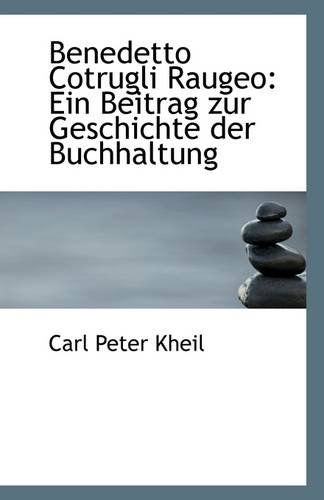 Cover for Carl Peter Kheil · Benedetto Cotrugli Raugeo: Ein Beitrag Zur Geschichte Der Buchhaltung (Paperback Book) (2009)