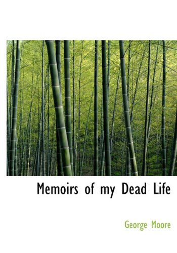 Cover for George Moore · Memoirs of My Dead Life (Hardcover Book) (2009)