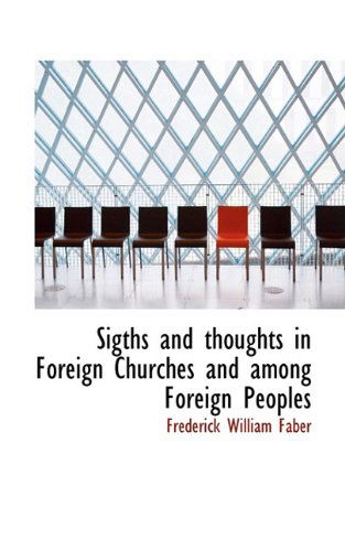 Cover for Frederick William Faber · Sigths and Thoughts in Foreign Churches and Among Foreign Peoples (Paperback Book) (2009)