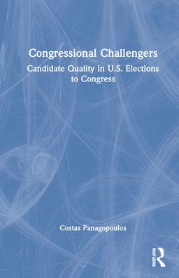 Cover for Panagopoulos, Costas (Fordham University, USA) · Congressional Challengers: Candidate Quality in U.S. Elections to Congress (Hardcover Book) (2021)