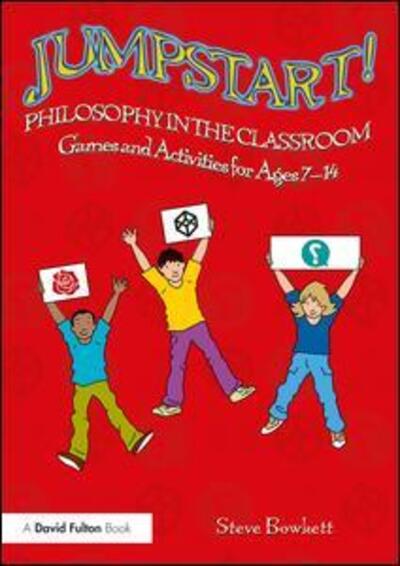 Cover for Bowkett, Steve (Educational Consultant, UK) · Jumpstart! Philosophy in the Classroom: Games and Activities for Ages 7-14 - Jumpstart (Paperback Book) (2017)