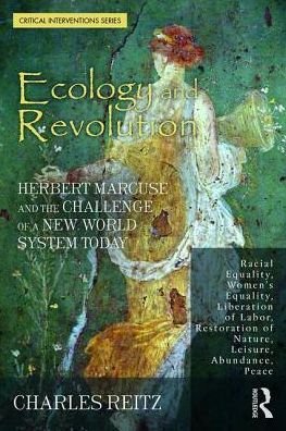 Cover for Charles Reitz · Ecology and Revolution: Herbert Marcuse and the Challenge of a New World System Today - Critical Interventions (Paperback Book) (2018)