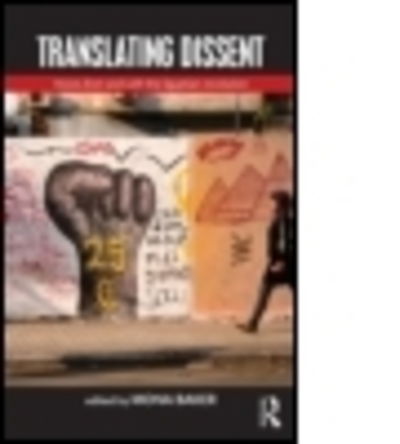 Cover for Mona Baker · Translating Dissent: Voices From and With the Egyptian Revolution - Critical Perspectives on Citizen Media (Paperback Book) (2015)