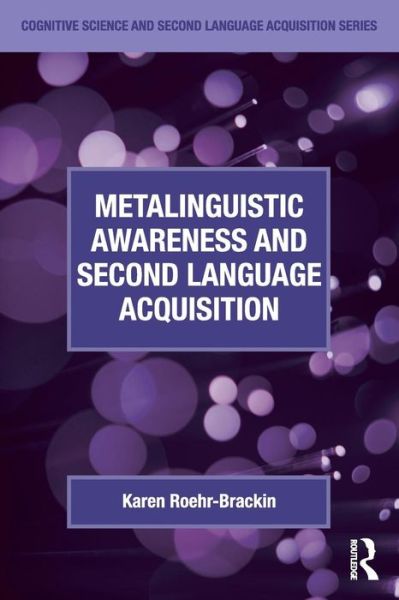 Cover for Roehr-Brackin, Karen (University of Essex, UK) · Metalinguistic Awareness and Second Language Acquisition - Cognitive Science and Second Language Acquisition Series (Paperback Book) (2018)