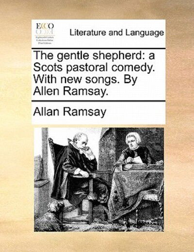 Cover for Allan Ramsay · The Gentle Shepherd: a Scots Pastoral Comedy. with New Songs. by Allen Ramsay. (Paperback Book) (2010)