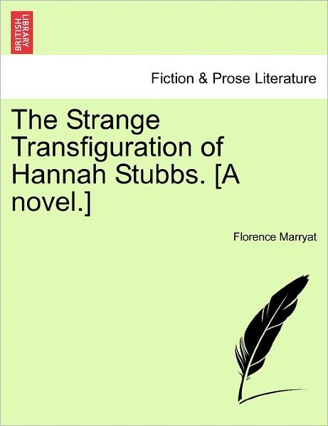 Cover for Florence Marryat · The Strange Transfiguration of Hannah Stubbs. [a Novel.] (Paperback Bog) (2011)