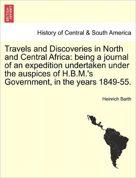 Cover for Heinrich Barth · Travels and Discoveries in North and Central Africa: Being a Journal of an Expedition Undertaken Under the Auspices of H.B.M.'s Government, in the Years 1849-55. Vol. II. Second Edition. (Paperback Bog) (2011)