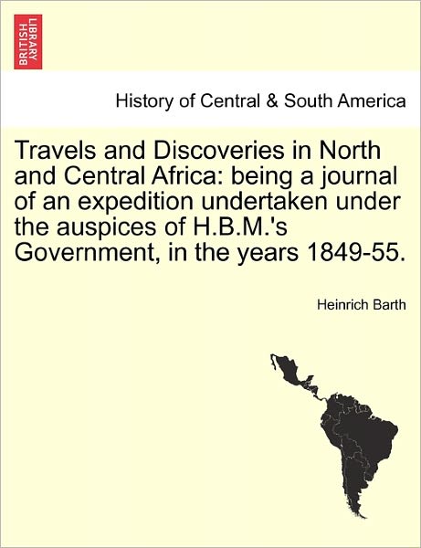 Cover for Heinrich Barth · Travels and Discoveries in North and Central Africa: Being a Journal of an Expedition Undertaken Under the Auspices of H.B.M.'s Government, in the Years 1849-55. Vol. II. Second Edition. (Taschenbuch) (2011)