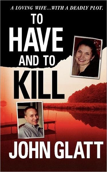 To Have and to Kill: Nurse Melanie Mcguire, an Illicit Affair, and the Gruesome Murder of Her Husband - John Glatt - Libros - St. Martin\'s Griffin - 9781250025876 - 2 de diciembre de 2008