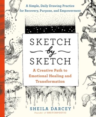 Sketch by Sketch: A Creative Process to Emotional Healing and Transformation - Sheila Darcey - Books - St Martins Pr - 9781250773876 - January 4, 2022