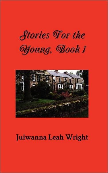 Cover for Juiwanna Leah Wright · Stories for the Young (Hardcover Book) (2011)