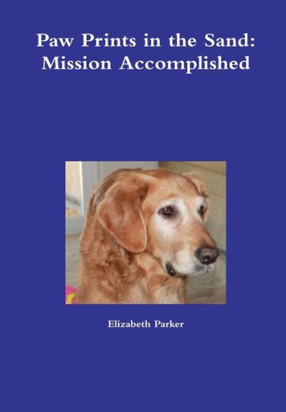 Cover for Elizabeth Parker · Paw Prints in the Sand: Mission Accomplished (Inbunden Bok) (2014)