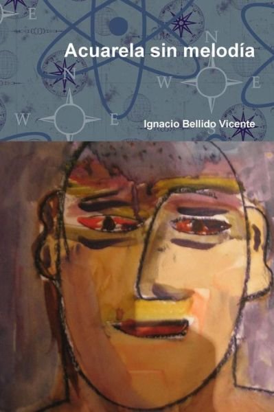 Cover for Ignacio Bellido Vicente · Acuarela Sin Melodia (Taschenbuch) (2015)