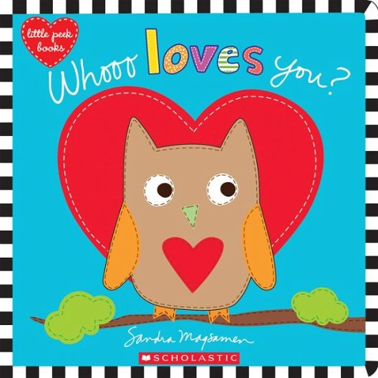 Whooo Loves You? - Made with Love - Sandra Magsamen - Bøker - Scholastic Inc. - 9781338110876 - 28. november 2017