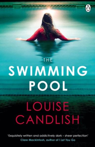 Cover for Louise Candlish · The Swimming Pool: From the author of ITV’s Our House starring Martin Compston and Tuppence Middleton (Paperback Book) (2016)