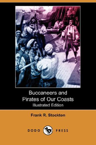 Cover for Frank R. Stockton · Buccaneers and Pirates of Our Coasts (Illustrated Edition) (Dodo Press) (Paperback Book) [Illustrated edition] (2007)