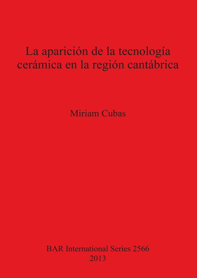 Cover for Miriam Cubas · La Aparicion De La Tecnologia Ceramica en La Region Cantabrica (Bar International) (Spanish Edition) (Paperback Book) [Spanish edition] (2013)