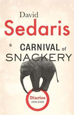 Cover for David Sedaris · A Carnival of Snackery: Diaries: Volume Two (Paperback Book) (2021)