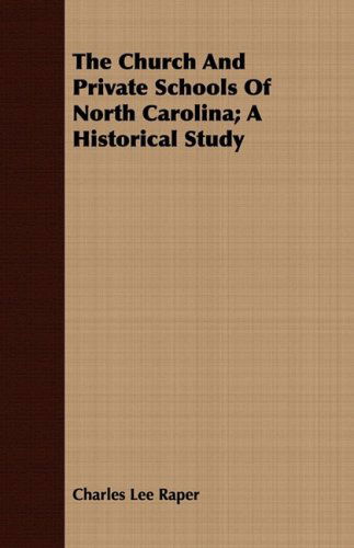 Cover for Charles Lee Raper · The Church and Private Schools of North Carolina; a Historical Study (Paperback Book) (2008)