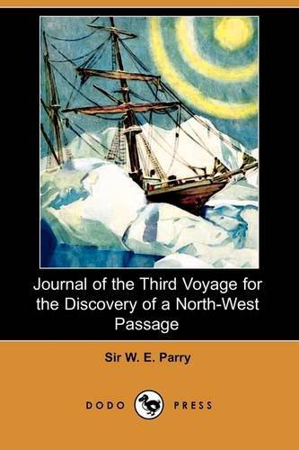 Cover for Sir W E Parry · Journal of the Third Voyage for the Discovery of a North-West Passage (Dodo Press) (Pocketbok) (2009)