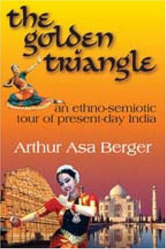 Cover for Arthur Asa Berger · The Golden Triangle: An Ethno-semiotic Tour of Present-day India (Paperback Book) (2008)