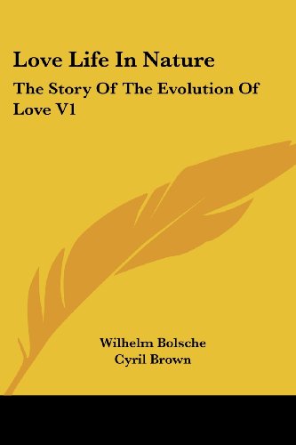 Cover for Wilhelm Bolsche · Love Life in Nature: the Story of the Evolution of Love V1 (Paperback Book) (2006)