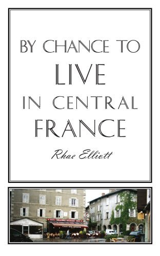 Cover for Rhae Elliott · By Chance to Live in Central France: a Move to France, Renovation, Conversion and Running a Successful Gite (Pocketbok) [Reprint 6/25/2007 edition] (2006)