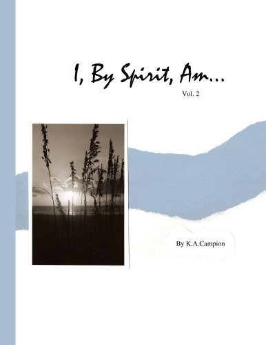 I, by Spirit, Am...vol 2 - Katie Campion - Bøger - AuthorHouse - 9781425933876 - 31. maj 2006