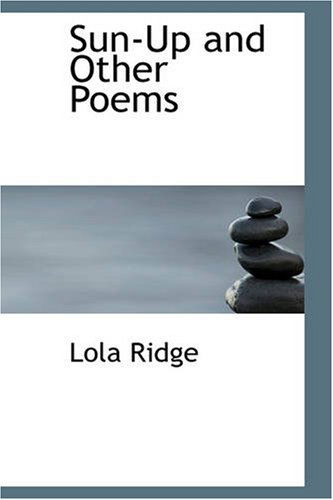 Sun-up and Other Poems - Lola Ridge - Books - BiblioBazaar - 9781426415876 - May 29, 2008