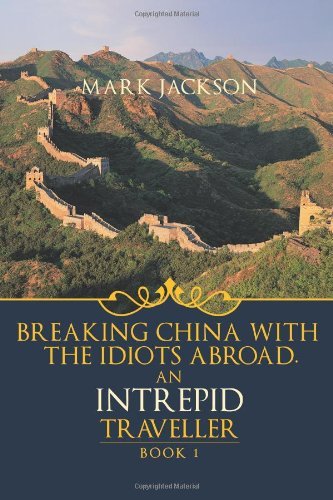 Cover for Mark Jackson · An Intrepid Traveller: Book 1: Breaking China with the Idiots Abroad. (Paperback Book) (2011)