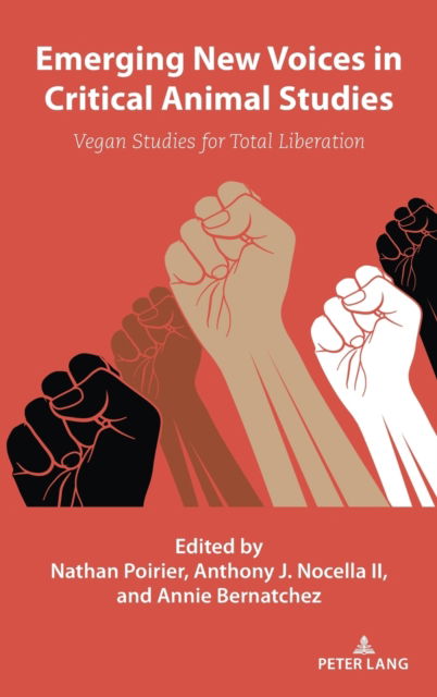 Cover for Annie Bernatchez · Emerging New Voices in Critical Animal Studies: Vegan Studies for Total Liberation - Radical Animal Studies and Total Liberation (Hardcover Book) [New edition] (2022)